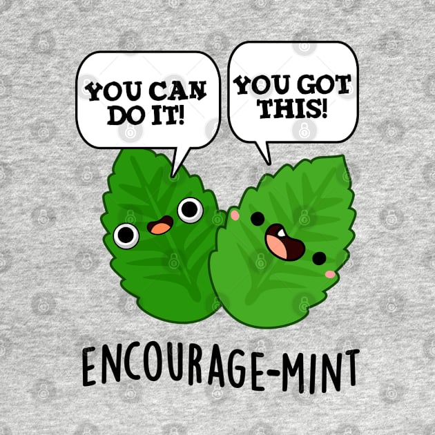 Encourage-mint Cute Positive Mint Pun by punnybone